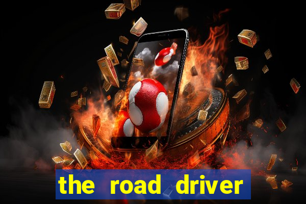 the road driver dinheiro infinito